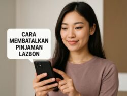 Cara Membatalkan Pengajuan Pinjaman Lazbon Lazada: Panduan Lengkap & Resmi 2025