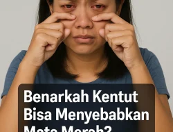 Benarkah Kentut Bisa Menyebabkan Mata Merah? Ini Penjelasan Medisnya