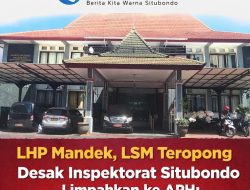 LHP Mandek, LSM Teropong Desak Inspektorat Situbondo Limpahkan ke APH: Ujian Serius Integritas Pengawasan