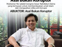Muktamar NU 2026: ABUKTOR sebagai Garis Etik yang Tak Bisa Dinegosiasikan