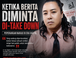 Ketika Berita Diminta Take Down, Yang Sebenarnya Sedang Diperebutkan Adalah Kendali atas Kebenaran