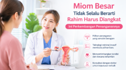 Miom Besar Tidak Selalu Berarti Rahim Harus Diangkat, Ini Perkembangan Penanganannya